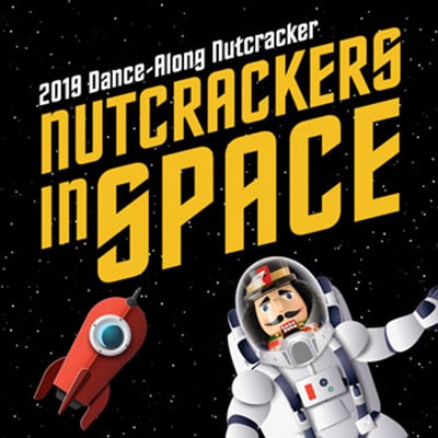 2019 Dance-Along Nutcracker: Nutcrackers in Space promotional banner