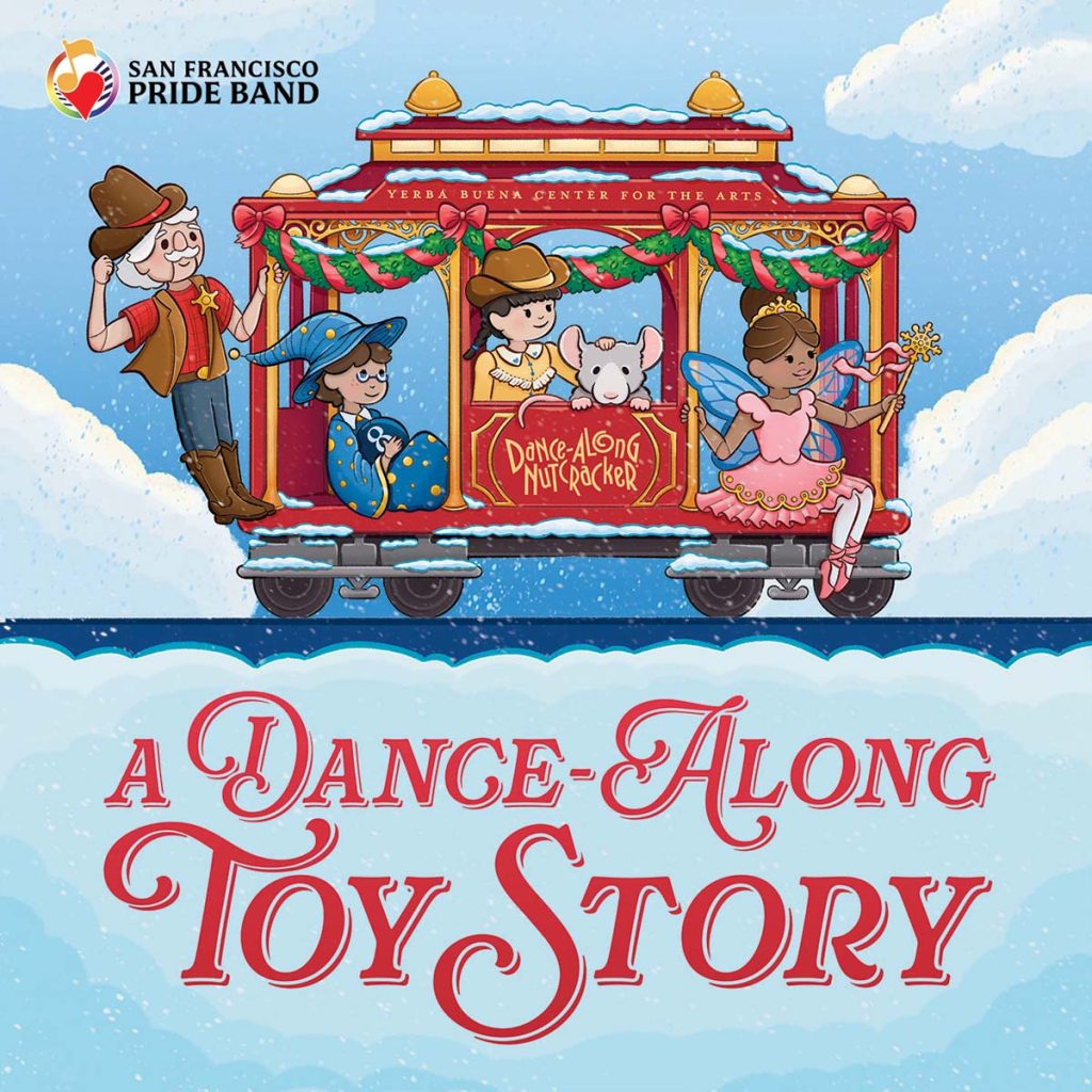 A Dance Along Toy Story Toy characters ride a snowy Dance Along Nutcracker cable car through the clouds San Francisco Pride Band logo